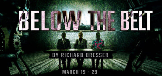 "Below the Belt" - Thursday Performances